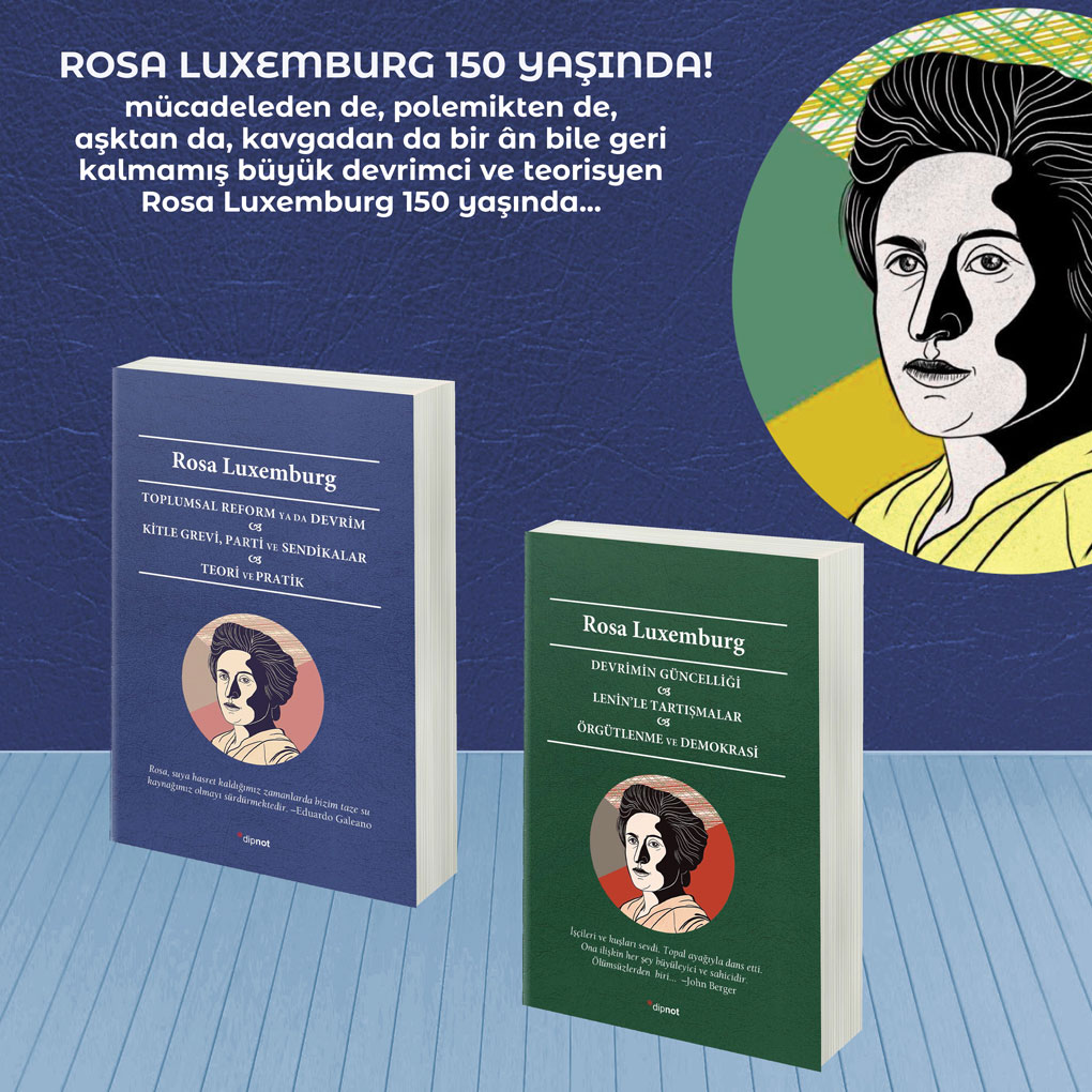 Karnı tokların vicdanı ve Rosa Luxemburg